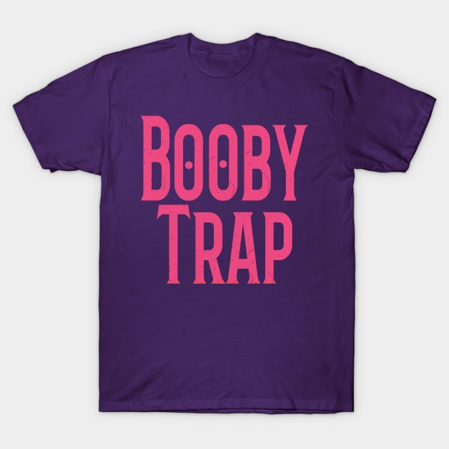 Booby trap - pink T-Shirt by PharaohCloset